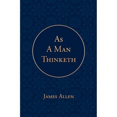 As a Man Thinketh - by  James Allen (Paperback)