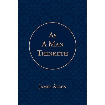 As a Man Thinketh - by  James Allen (Paperback)