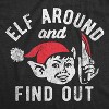 Womens Elf Around And Find Out T Shirt Funny Threatening Xmas Elves Joke Tee For Ladies - Crazy Dog Women's T Shirt - 2 of 4