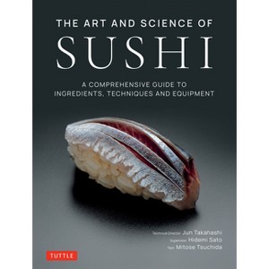 The Art and Science of Sushi - by  Jun Takahashi & Hidemi Sato & Mitose Tsuchida (Hardcover) - 1 of 1