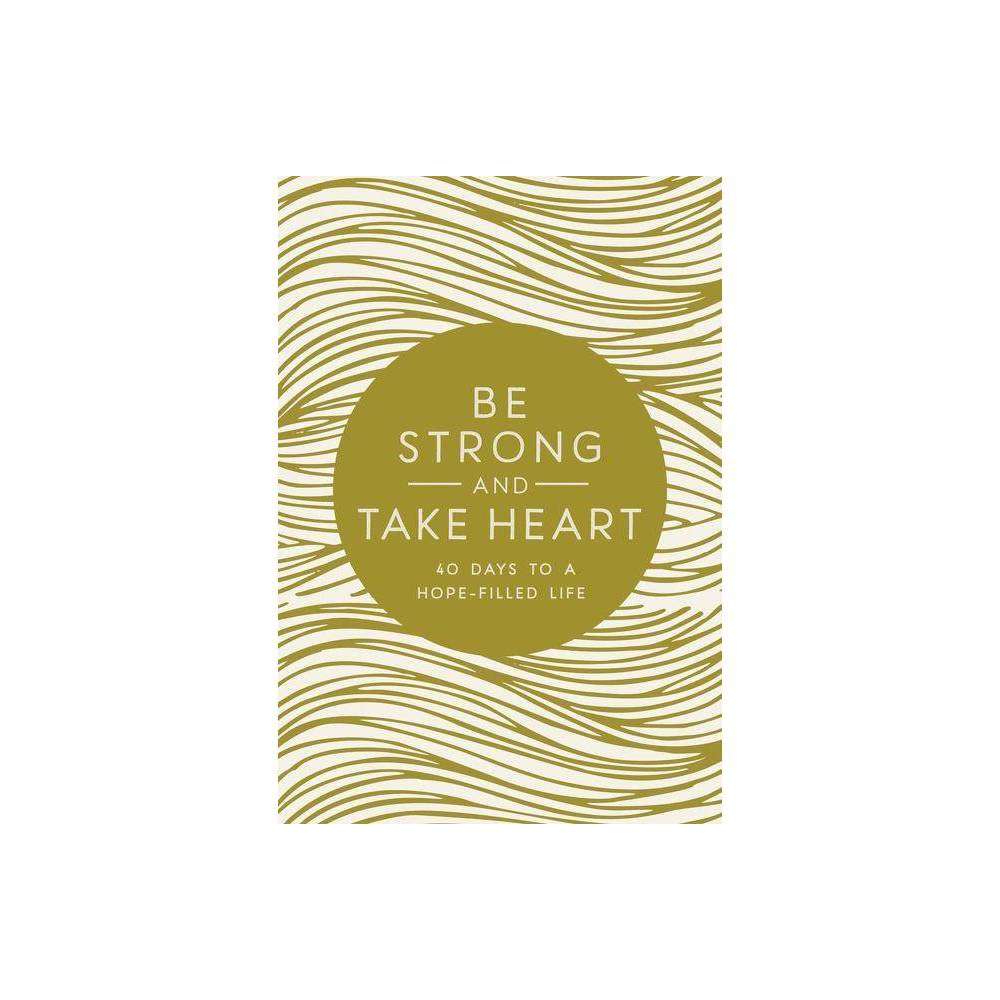 Be Strong and Take Heart - by Zondervan (Hardcover) was $15.99 now $7.79 (51.0% off)
