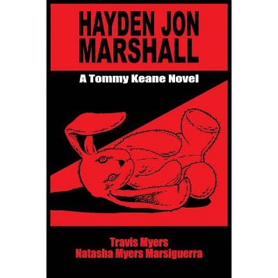 Hayden Jon Marshall - (Tommy Keane Novels) by  Travis Myers & Natasha Myers Marsiguerra (Paperback)