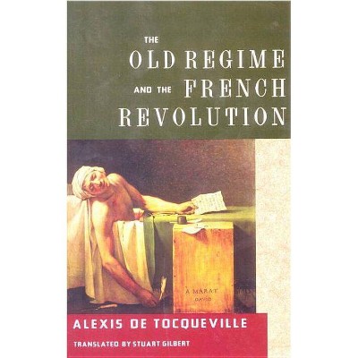 The Old Regime and the French Revolution - by  Alexis de Tocqueville (Paperback)