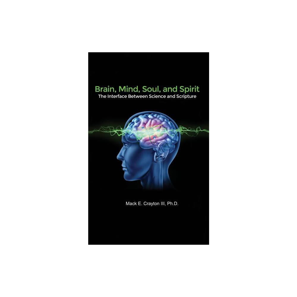 Brain, Mind, Soul, and Spirit - by Mack E Crayton (Hardcover)