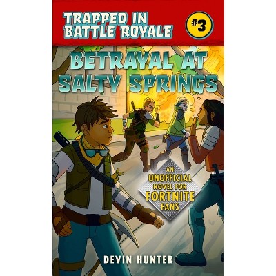 Betrayal at Salty Springs - (Trapped in Battle Royale) by  Devin Hunter (Paperback)