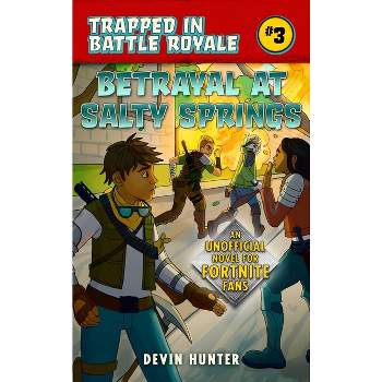 Betrayal at Salty Springs - (Trapped in Battle Royale) by  Devin Hunter (Paperback)