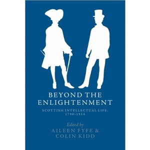 Beyond the Enlightenment - by  Aileen Fyfe & Colin C Kidd (Paperback) - 1 of 1