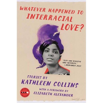 Whatever Happened to Interracial Love? - (Art of the Story) by  Kathleen Collins (Paperback)