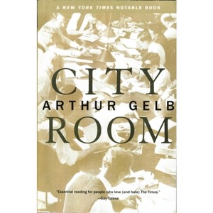 City Room - by  Arthur Gelb (Paperback) - 1 of 1