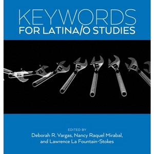 Keywords for Latina/o Studies - by  Deborah R Vargas & Lawrence La Fountain-Stokes & Nancy Raquel Mirabal (Paperback) - 1 of 1