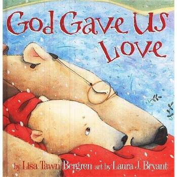 God Gave Us Love (Hardcover) by Lisa Tawn Bergren
