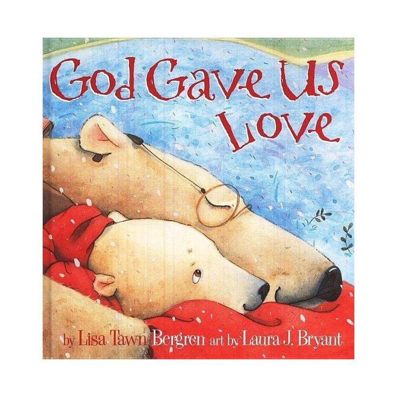 God Gave Us Love (Hardcover) by Lisa Tawn Bergren, 1 of 4