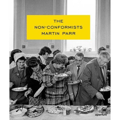 Martin Parr: The Non-Conformists - by  Susie Parr (Hardcover)