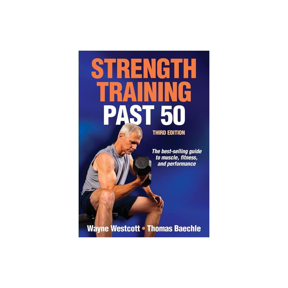 Strength Training Past 50 - 3rd Edition by Wayne Westcott & Thomas R Baechle (Paperback)