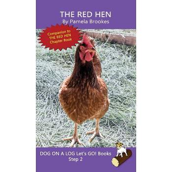 The Red Hen - (Dog on a Log Let's Go! Books) by  Pamela Brookes (Hardcover)