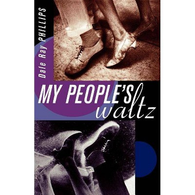 My People's Waltz - by  Dale Ray Phillips (Paperback)