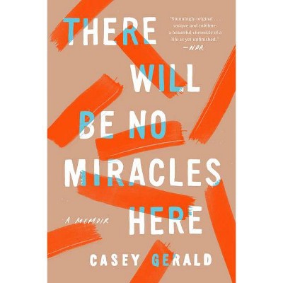 There Will Be No Miracles Here - by  Casey Gerald (Paperback)