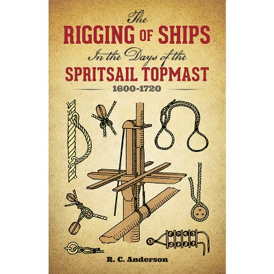 The Rigging of Ships - (Dover Maritime) Annotated by  R C Anderson (Paperback)