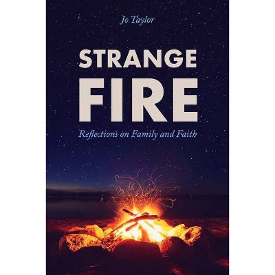 Strange Fire - by  Jo Taylor (Paperback)