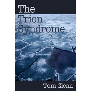 The Trion Syndrome - by  Tom Glenn (Paperback) - 1 of 1