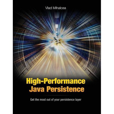 High-Performance Java Persistence - by  Vlad Mihalcea (Paperback)