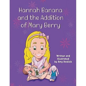 Hannah Banana and the Addition of Mary Berry - (The Hannah Banana and Mary Berry) by  Amy Doslich (Paperback) - 1 of 1
