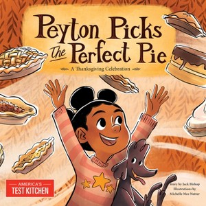 Peyton Picks the Perfect Pie - by America's Test Kitchen Kids (Hardcover) - 1 of 1