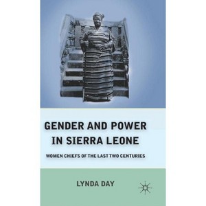 Gender and Power in Sierra Leone - by  L Day (Hardcover) - 1 of 1
