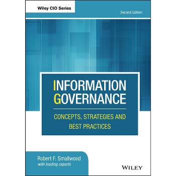 Information Governance - (Wiley CIO) 2nd Edition by  Robert F Smallwood (Hardcover)