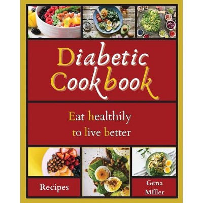 Diabetic Cookbook - by  Gena Miller (Paperback)