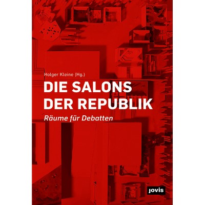 Die Salons Der Republik - by  Holger Kleine (Paperback)
