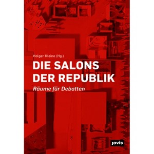 Die Salons Der Republik - by  Holger Kleine (Paperback) - 1 of 1