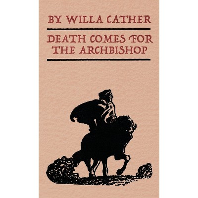 Death Comes for the Archbishop - by  Willa Cather (Hardcover)