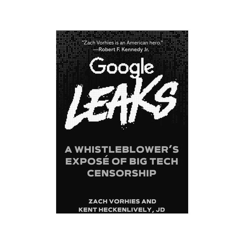 Google Leaks - by  Zach Vorhies & Kent Heckenlively (Hardcover), 1 of 2