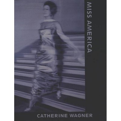 Miss America - by  Catherine Wagner (Paperback)