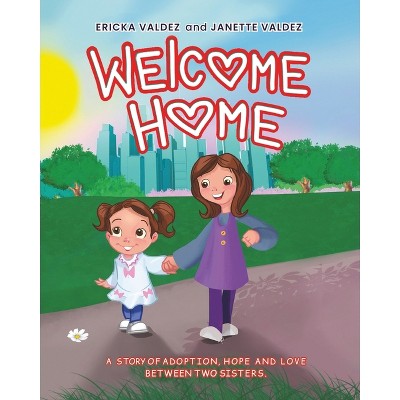Welcome Home - by  Ericka Valdez (Paperback)