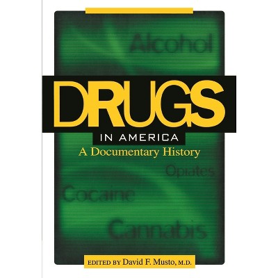 Drugs in America - by  David F Musto (Paperback)