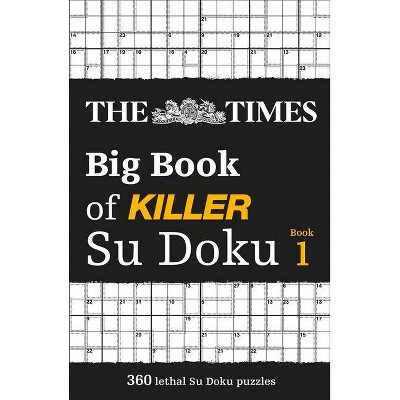 The Times Big Book of Killer Su Doku: Book 1, 1 - by  The Times Mind Games (Paperback)