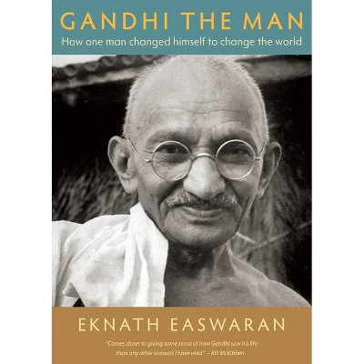 Gandhi the Man - 4th Edition by  Eknath Easwaran (Paperback)