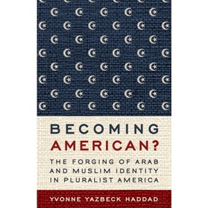 Becoming American? - by  Yvonne Yazbeck Haddad (Paperback) - 1 of 1