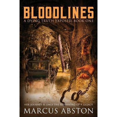 BLOODLINES (A Dying Truth Exposed, Book One) - by  Marcus Abston (Paperback)