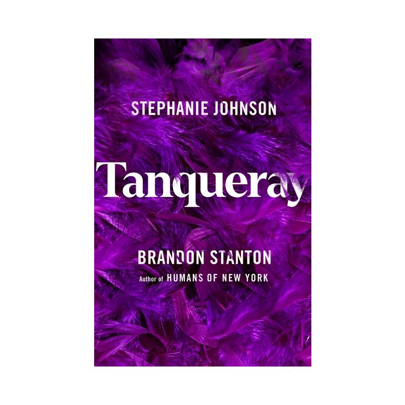 Tanqueray - by Stephanie Johnson &#38; Brandon Stanton (Hardcover), 1 of 5