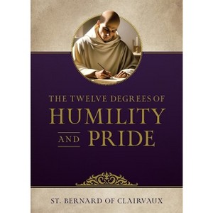 The Twelve Degrees of Humility and Pride - by  St Bernard of Clairvaux (Paperback) - 1 of 1