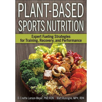 Plant-Based Sports Nutrition - by  D Enette Larson-Meyer & Matt Ruscigno (Paperback)