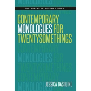 Contemporary Monologues for Twentysomethings - (Applause Acting) by  Jessica Bashline (Paperback) - 1 of 1