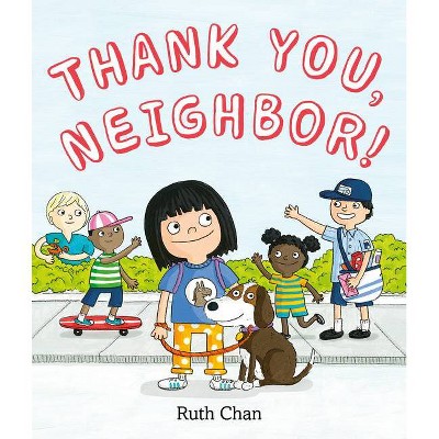 Thank You, Neighbor! - by  Ruth Chan (Hardcover)