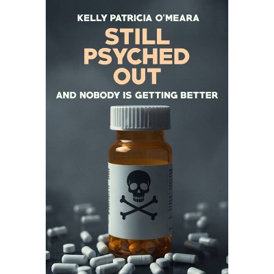 Still Psyched Out - by  Kelly Patricia O'Meara (Hardcover)