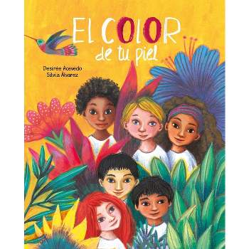 El Color de Tu Piel (the Color of Your Skin) - by  Desirée Acevedo (Hardcover)