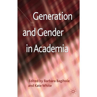 Generation And Gender In Academia - By B Bagilhole & K White (hardcover ...