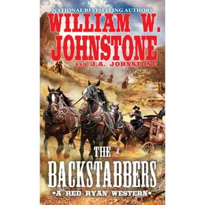 The Backstabbers - (Red Ryan Western) by  William W Johnstone & J a Johnstone (Paperback) - 1 of 1